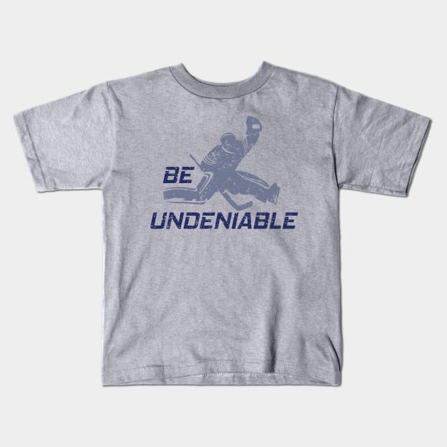 Hockey - Be Undeniable Kids T-Shirt by GreatTexasApparel